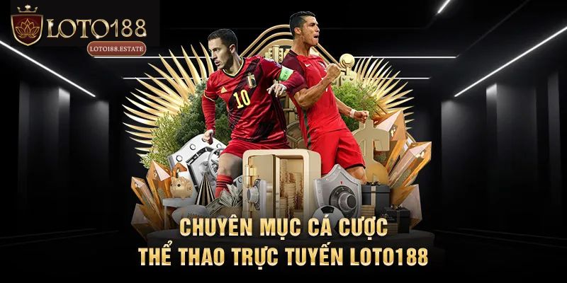 Thể Thao Loto188 - Sân Chơi Uy Tín Chất Lượng Hàng Đầu 2 Top 3+ sảnh thể thao được săn đón tại nhà cái