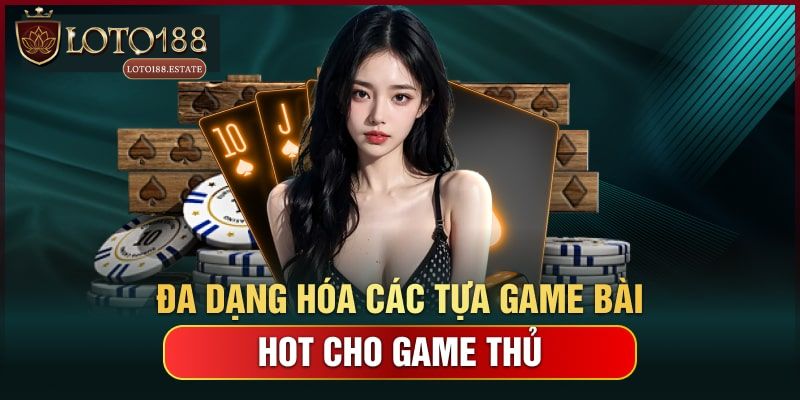 Game Bài Loto188 - Chuyên Mục Giải Trí Hấp Dẫn Nhất 2025 3 Danh sách game bài Loto188 hấp dẫn
