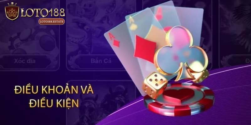 Điều Kiện Và Điều Khoản - Cập Nhật Năm 2025 Từ Loto188 1 Vài nét về điều kiện và điều khoản Loto188