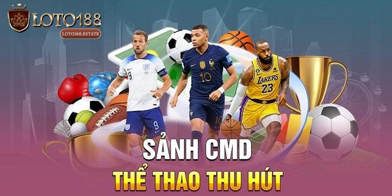Thể Thao CMD368 - Sảnh Cược Siêu Hấp Dẫn Của Loto188 4 Tổng hợp các game thú vị của thể thao CMD368